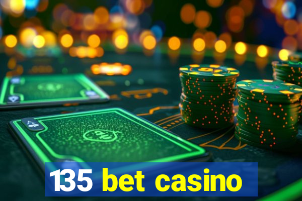 135 bet casino